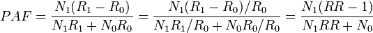 PAF = \frac{N_1 (R_1 - R_0)}{N_1 R_1 + N_0 R_0} = \frac{N_1 (R_1 - R_0)/R_0}{N_1 R_1/R_0 + N_0 R_0/R_0} 

= \frac{N_1 (RR - 1)}{N_1 RR + N_0}
