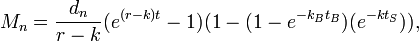M_n = \frac{d_n}{r-k} (e^{(r-k) t}-1) (1 - (1-e^{-k_B t_B})(e^{-k t_S})),